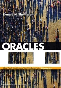 Hardcover Oracles: How Prediction Markets Turn Employees Into Visionaries Book