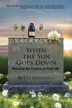 Paperback When the Sun Goes Down: Planning the Funeral of Your Life Book