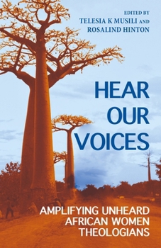 Paperback Hear Our Voices: Amplifying Unheard African Women Theologians Book