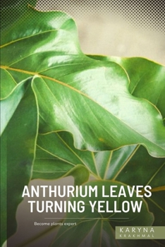 Paperback Anthurium Leaves Turning Yellow: Become plants expert Book