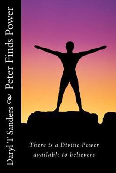 Paperback Peter Finds Power: There is a Divine Power available to believers Book