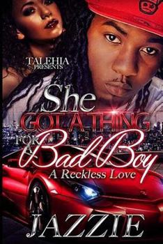 Paperback She Got A Thing For A Bad Boy: An Reckless Love Book