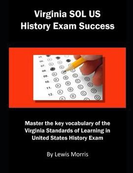 Virginia SOL US History Exam Success: Master the key vocabulary of the Virginia Standards of Learning United States History Exam