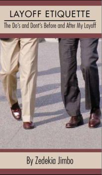 Perfect Paperback LAYOFF ETIQUETTE -The Dos And Don'ts Before And After My Layoff Book