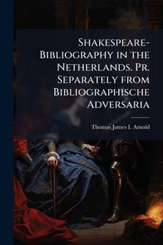 Paperback Shakespeare-Bibliography in the Netherlands. Pr. Separately from Bibliographische Adversaria [Dutch] Book