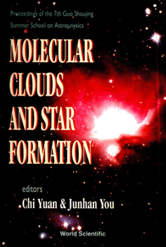 Paperback Molecular Clouds and Star Formation - Proceedings of the 7th Guo Shoujing Summer School on Astrophysics Book