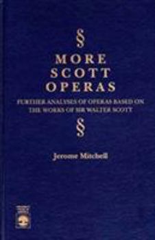 Hardcover More Scott Operas: Further Analysis of Operas Based on the Works of Sir Walter Scott Book