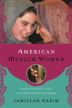 Paperback American Muslim Women: Negotiating Race, Class, and Gender Within the Ummah Book