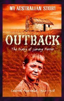 Outback: The Diary of Jimmy Porter - Book #18 of the My Australian Story