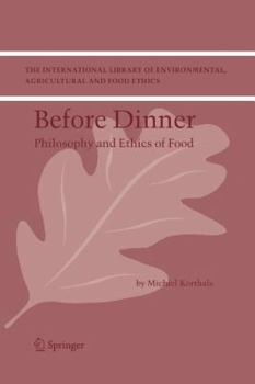Paperback Before Dinner: Philosophy and Ethics of Food Book