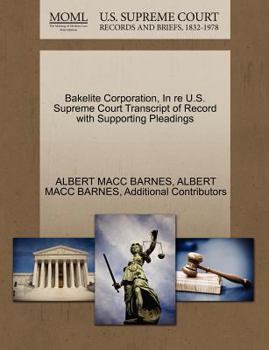 Paperback Bakelite Corporation, in Re U.S. Supreme Court Transcript of Record with Supporting Pleadings Book