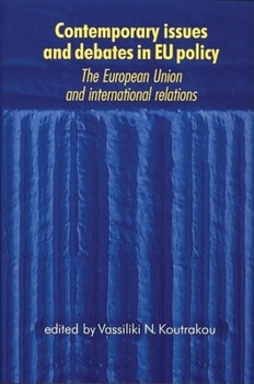 Contemporary Issues and Debates in EU Policy: The European Union and International Relations