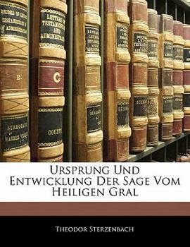 Paperback Ursprung Und Entwicklung Der Sage Vom Heiligen Gral [German] Book