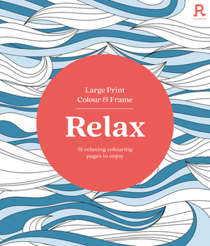 Paperback Large Print Colour & Frame - Relax: 31 Relaxing Colouring Pages to Enjoy Book