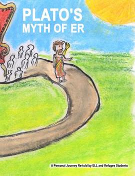 Paperback Plato's Myth of Er: A Personal Journey Re-told by ELL and Refugee Students Book