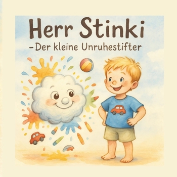 Herr Stinki - der kleine Unruhestifter: Ein lustiges Bilderbuch über Wut, Freundschaft und Fantasie (German Edition)