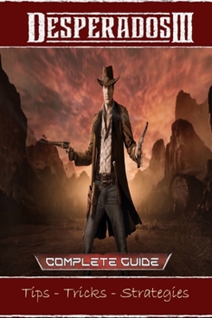 Paperback DESPERADOS III The Latest Guide: Tips, Tricks- All You Need to Know As a Beginner Book