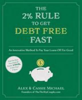 Paperback The 2% Rule to Get Debt Free Fast: An Innovative Method to Pay Your Loans Off for Good Book
