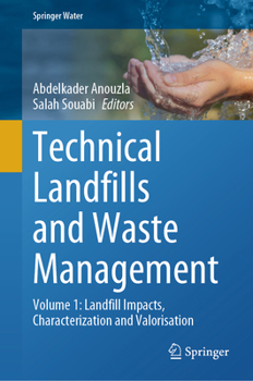 Hardcover Technical Landfills and Waste Management: Volume 1: Landfill Impacts, Characterization and Valorisation Book