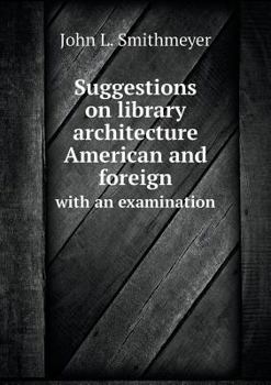 Paperback Suggestions on library architecture American and foreign with an examination Book