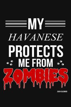 Paperback My Havanese Protects Me From Zombies 2020 Calender: Havanese 2020 Calender Book