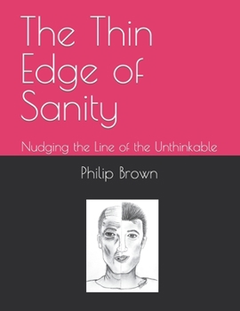 Paperback The Thin Edge of Sanity: Nudging the Line of the Unthinkable Book