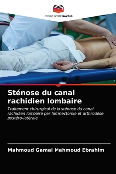 Sténose du canal rachidien lombaire: Traitement chirurgical de la sténose du canal rachidien lombaire par laminectomie et arthrodèse postéro-latérale