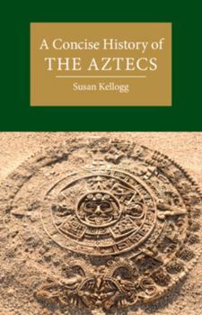 Hardcover A Concise History of the Aztecs Book