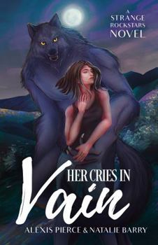 Her Cries In Vain: A Strange Rockstars Novel