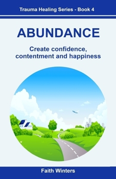 Paperback Abundance: Create Confidence, Contentment and Happiness Book