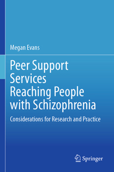 Paperback Peer Support Services Reaching People with Schizophrenia: Considerations for Research and Practice Book