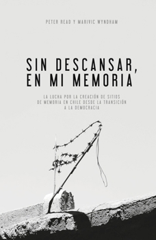 Paperback Sin Descansar, En Mi Memoria: La lucha por la Creación de sitios de memoria en Chile desde la transición a la democracia [Spanish] Book