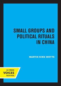 Paperback Small Groups and Political Rituals in China Book