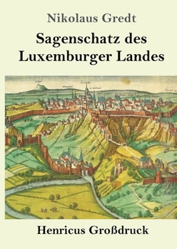 Paperback Sagenschatz des Luxemburger Landes (Großdruck) [German] Book