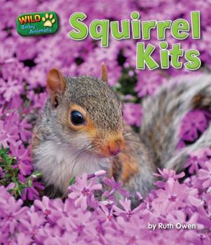 Wild Baby Animals: Squirrel Kits - Book  of the Wild Baby Animals