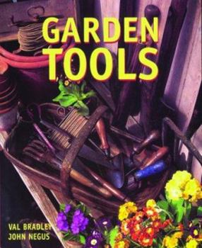 Paperback Garden Tools: An Illustrated Guide to Choosing, Using & Maintaining Book