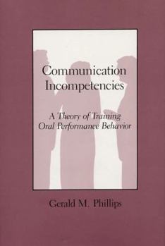 Hardcover Communication Incompetencies: A Theory of Training Oral Performance Behavior Book