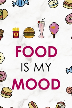 Food Is My Mood.: Notebook Journal Composition Blank Lined Diary Notepad 120 Pages Paperback Marmol Food Stickers Food Lover