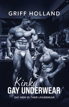 Paperback Kinky Gay Underwear: Gay Men in their Underwear Book
