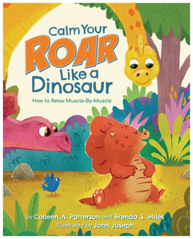 Hardcover Calm Your Roar Like a Dinosaur: How to Relax Muscle by Muscle Book