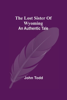 Paperback The Lost Sister Of Wyoming: An Authentic Tale Book