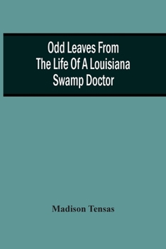 Paperback Odd Leaves From The Life Of A Louisiana Swamp Doctor Book