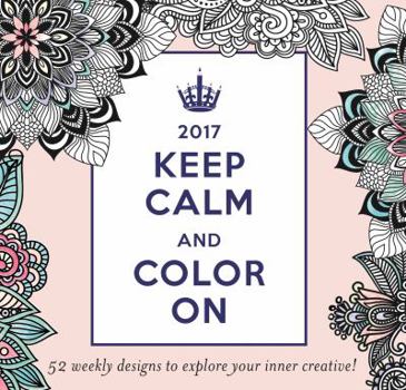 Calendar Keep Calm and Color on Easel 2017 Calendar: 52 Weekly Designs to Explore Your Inner Creative! Book