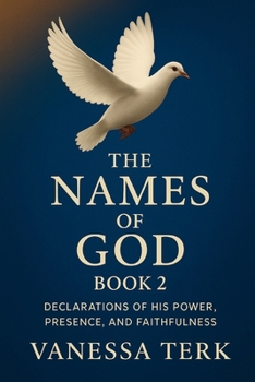 The Names of God – Book 2: Proclaiming His Character, Faithfulness and Power through Every Name (Declared in His Name Series)