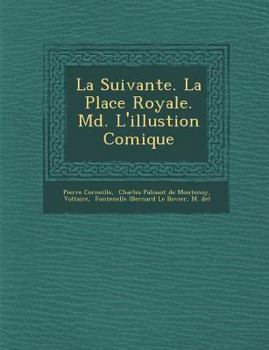 Paperback La Suivante. La Place Royale. M D . L'Illustion Comique [French] Book