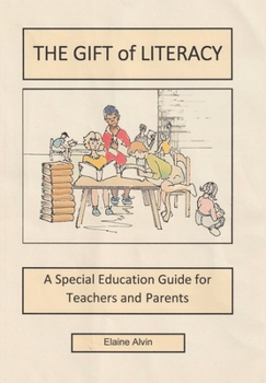 Hardcover The Gift of Literacy: A Special Education Guide for Teachers and Parents Book