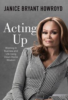 Hardcover Acting Up: Winning in Business and Life Using Down-Home Wisdom Book