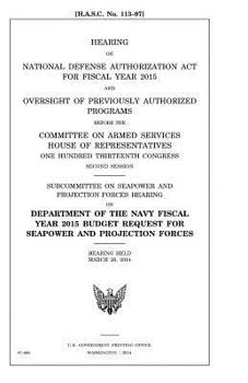 Paperback Hearing on National Defense Authorization Act for Fiscal Year 2015 and oversight of previously authorized programs before the Committee on Armed Servi Book