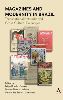 Hardcover Magazines and Modernity in Brazil: Transnationalisms and Cross-Cultural Exchanges Book