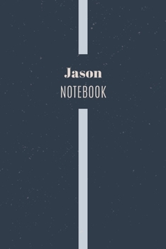 Paperback Jason's Notebook: Personalized Name Journal Writing Notebook For Men and Boys, Perfect gift idea for Husband, Father, Boyfriend........, Book